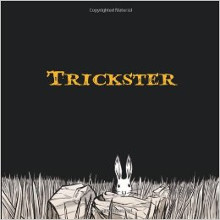 Trickster: Native American Tales, A Graphic Collection