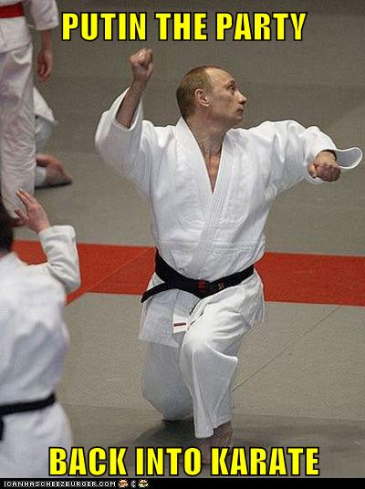 Putin the party back into karate