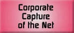 Case:  Corporate Capture of the Net