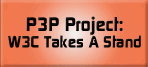 Coming Soon: P3P Project, the World Wide Web Consortium Takes a Stand